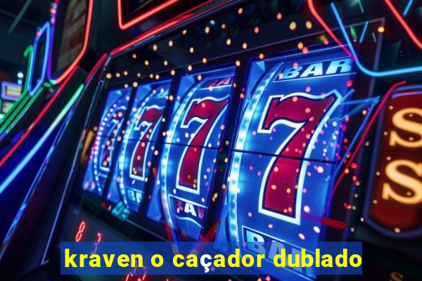 kraven o caçador dublado